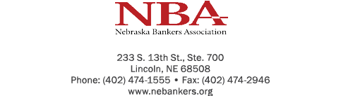 ￼​233 S. 13th St., Ste. 700 Lincoln, NE 68508 Phone: (402) 474 1555 • Fax: (402) 474 2946 www.nebankers.org