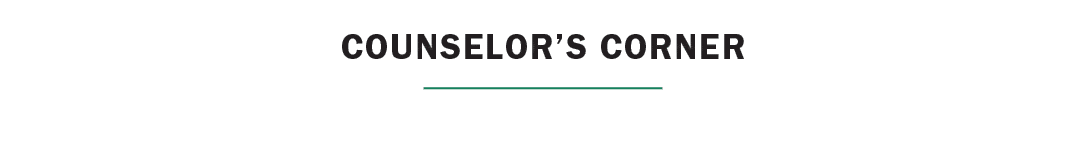 ﻿Counselor’s Corner 