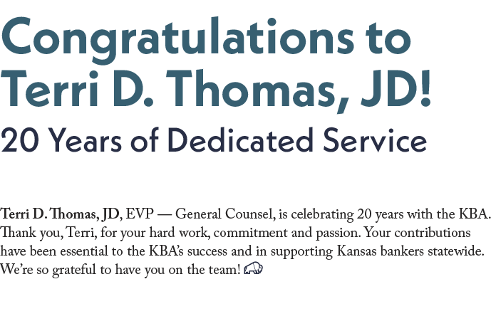 ﻿Congratulations to Terri D. Thomas, JD! ﻿20 Years of Dedicated Service ​Terri D. Thomas, JD, EVP — General Counsel,...