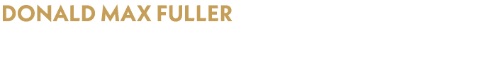 Donald Max Fuller Aug. 1, 1939 Dec. 29, 2025 